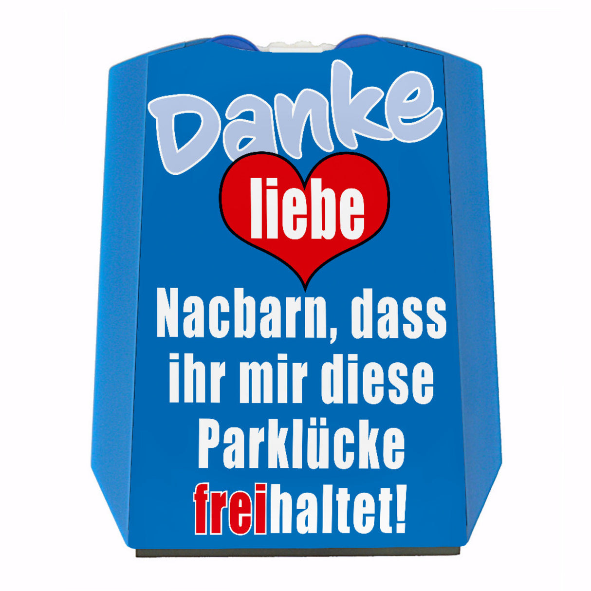 Parklücke freihalten Parkscheibe mit Botschaft an die Nachbarn Variante 2