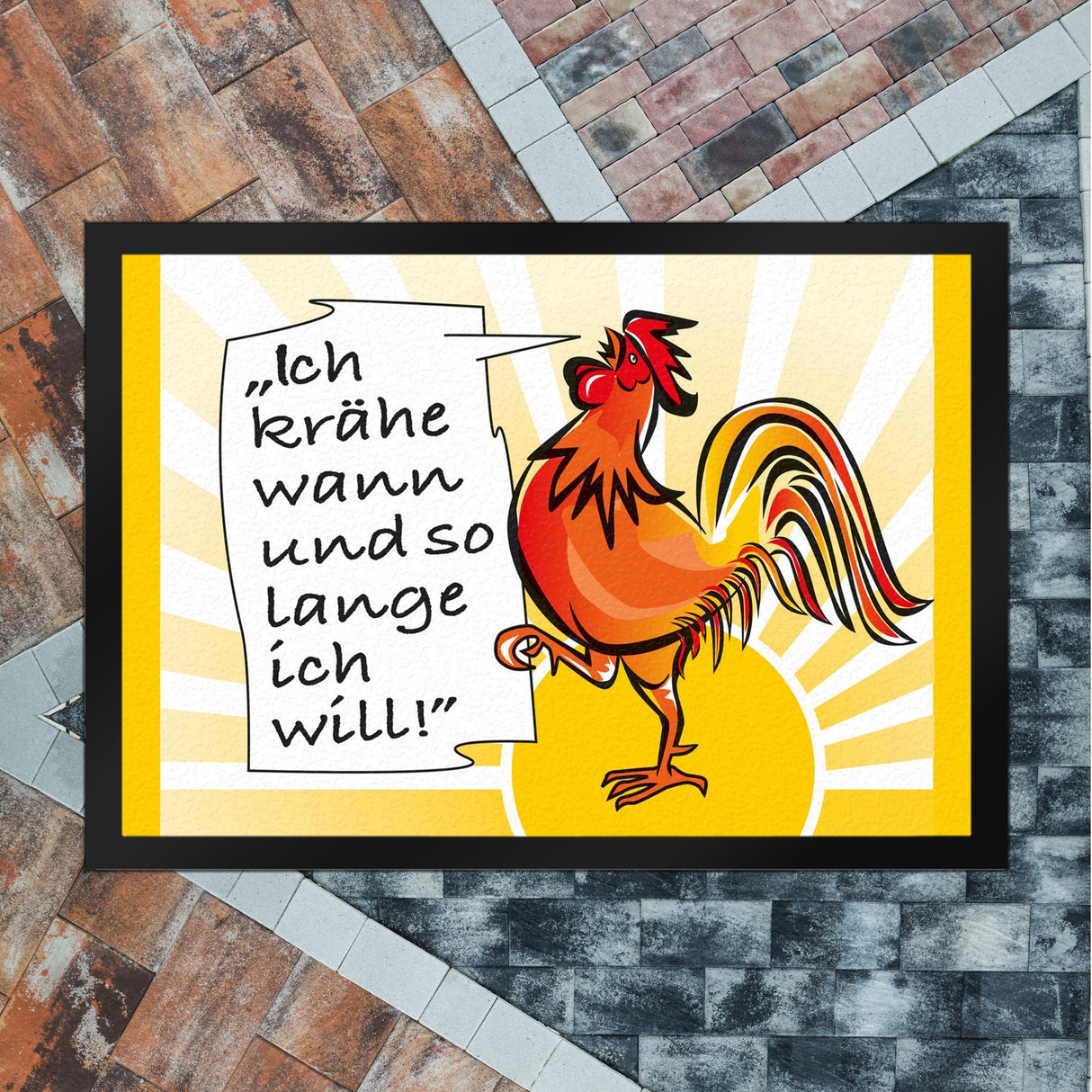 Hahn Fußmatte mit Spruch: Ich krähe wann und solange ich will!