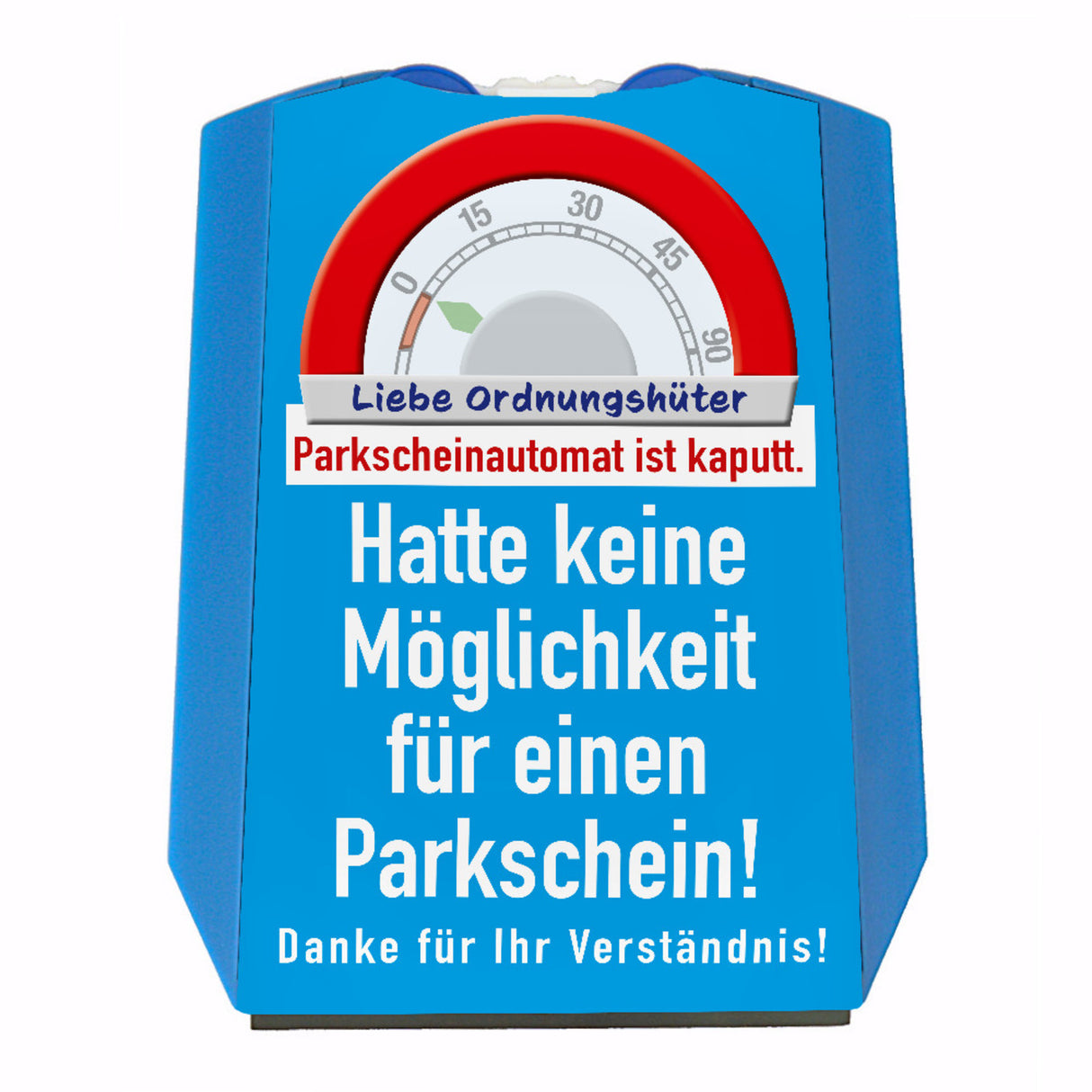Lustige Parkscheibe für Falschparker mit Spruch - Parkscheinautomat kaputt
