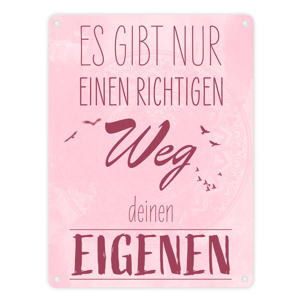 Es gibt nur einen richtigen Weg - Deinen Eigenen Metallschild