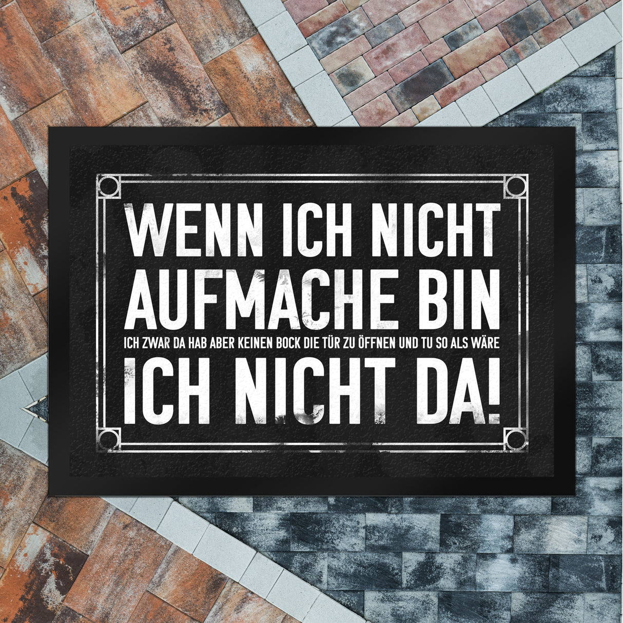 Wenn ich nicht aufmache bin ich nicht da! Fußmatte mit geheimer Botschaft