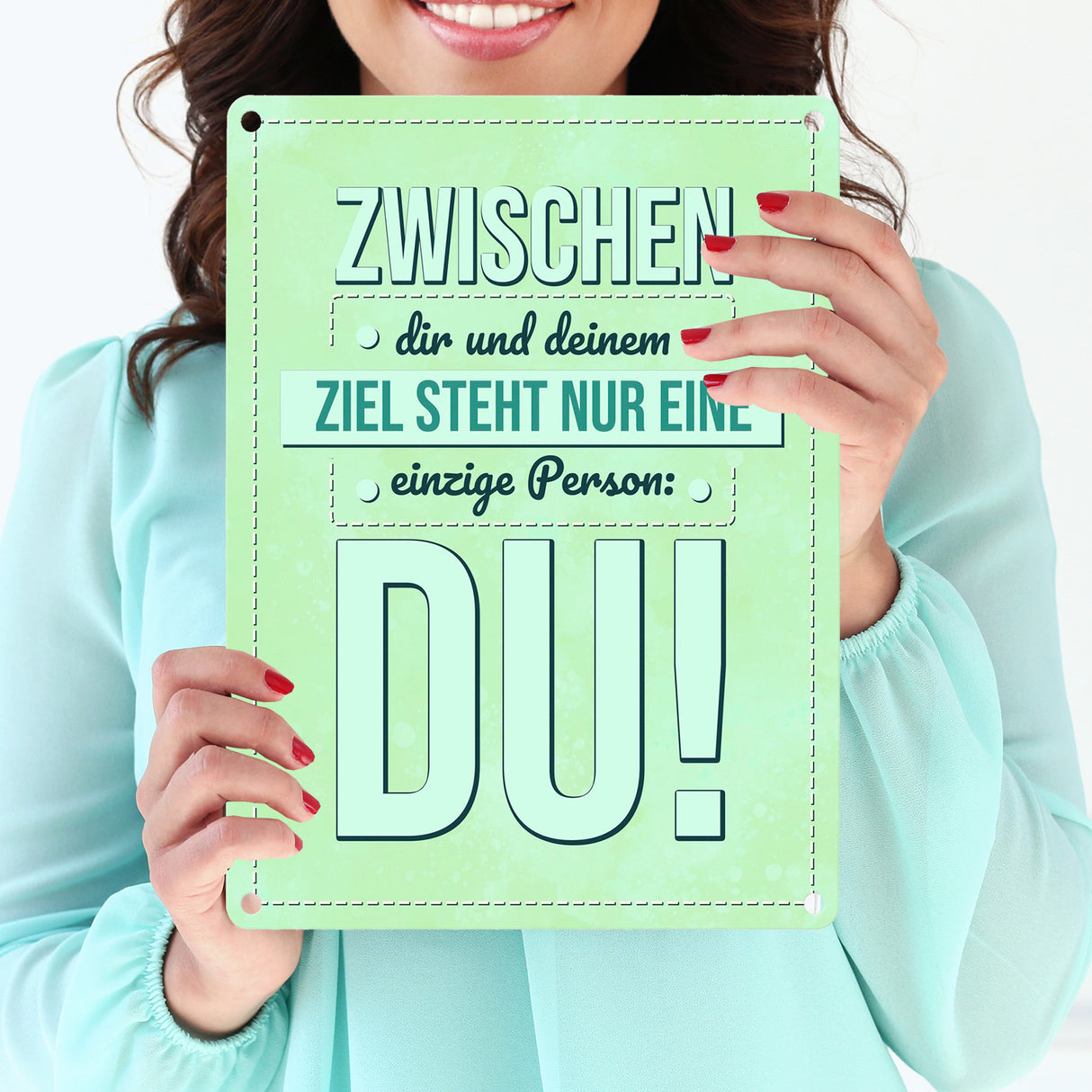 Zwischen dir und deinem Ziel stehst nur Du Metallschild