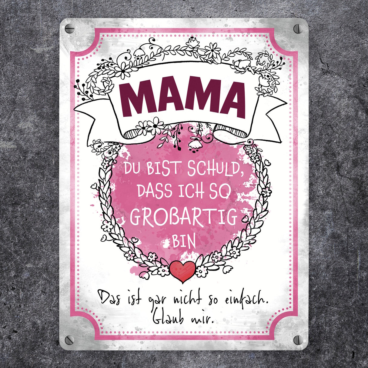 Mama du bist schuld, dass ich so großartig bin Metallschild