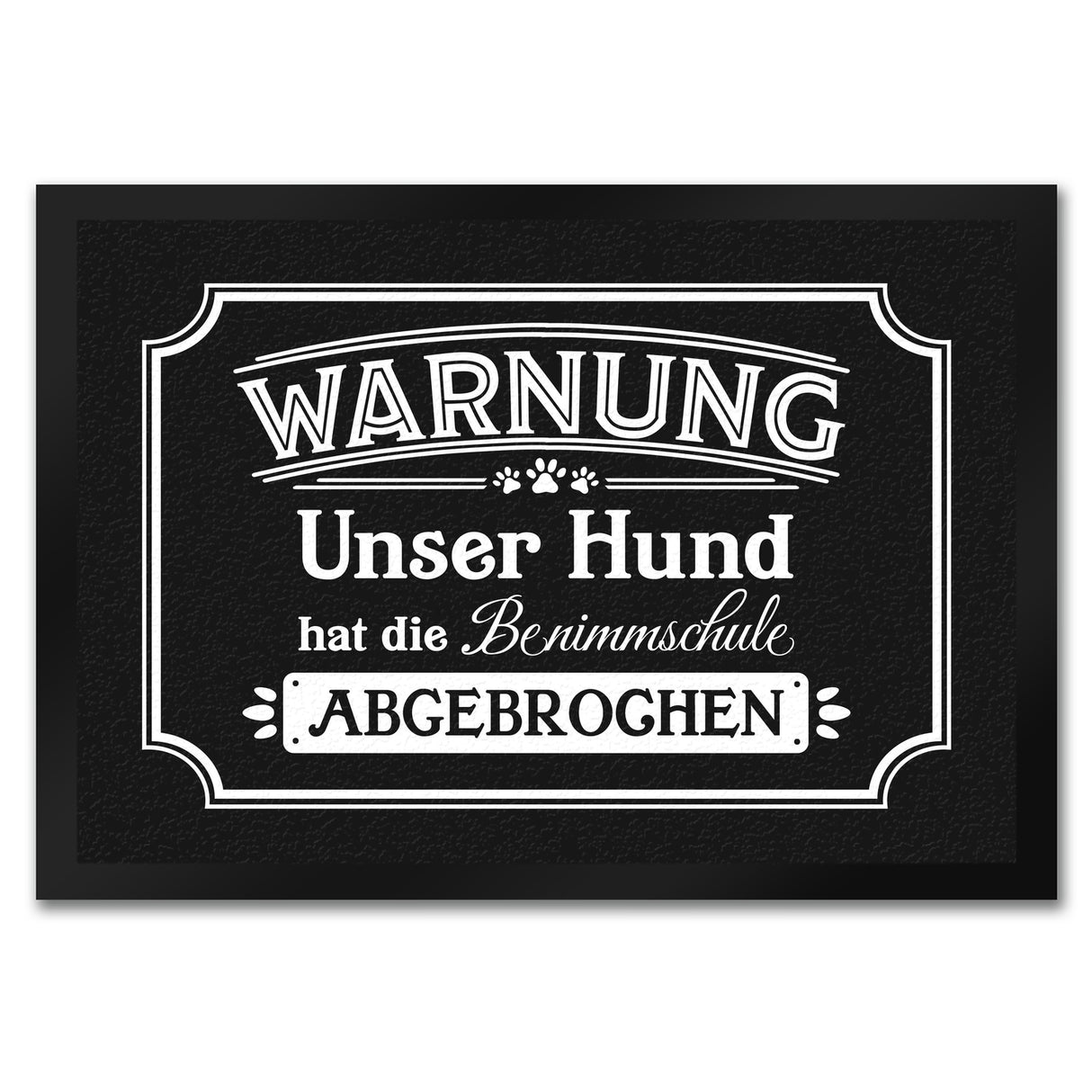 Warnung - Unser Hund hat die Benimmschule abgebrochen Fußmatte