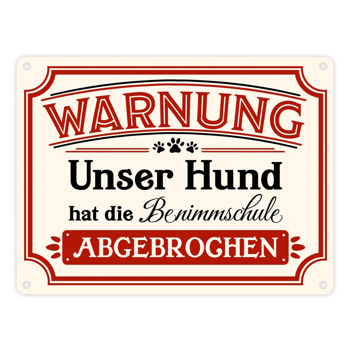 Warnung - Unser Hund hat die Benimmschule abgebrochen Metallschild