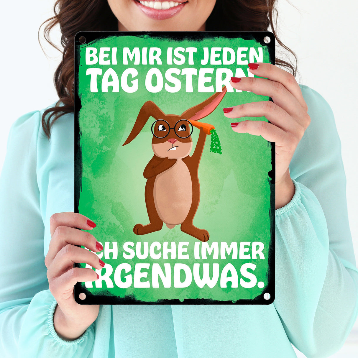Bei mir ist jeden Tag Ostern - Ich suche immer irgendwas Metallschild