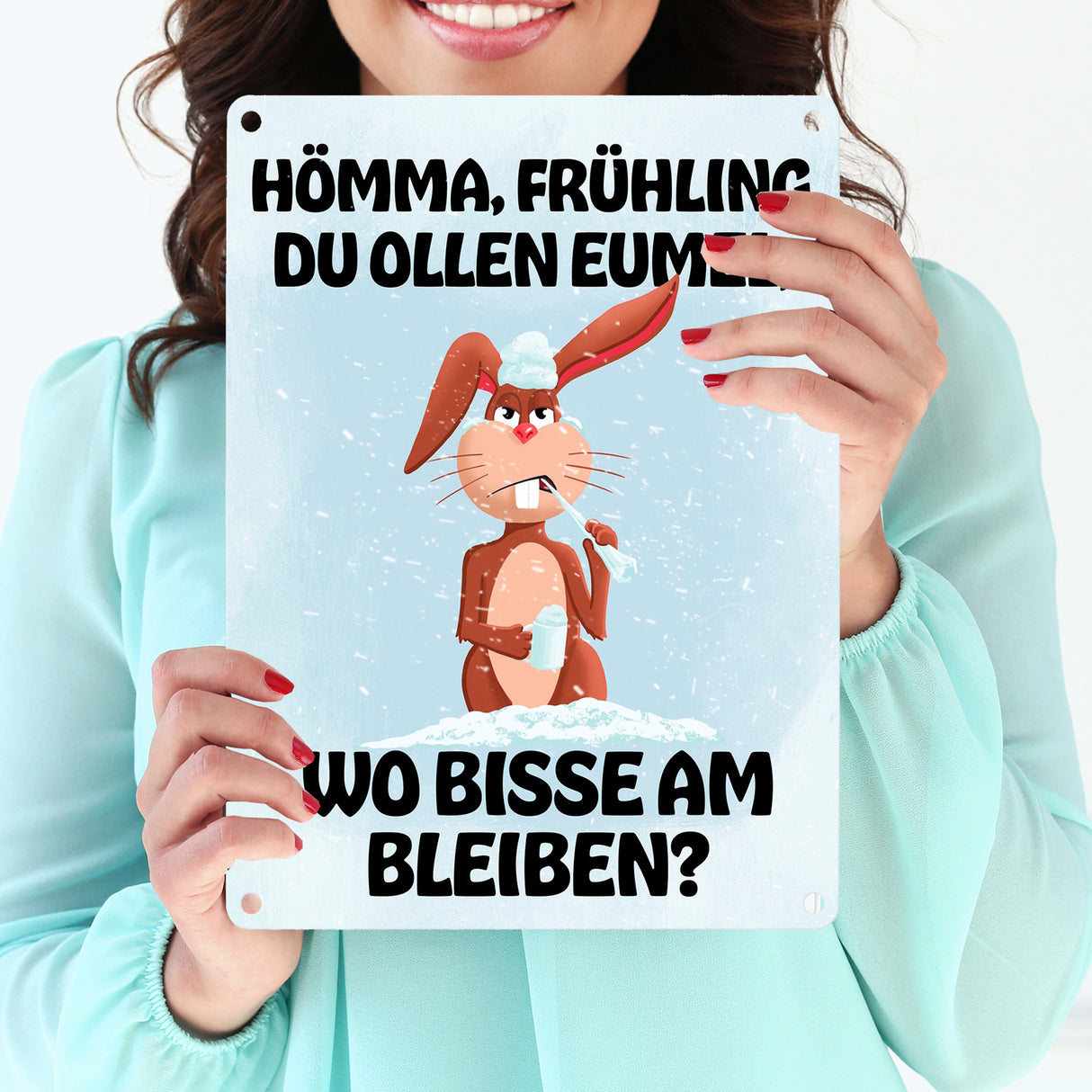 Hömma, Frühling, du ollen Eumel, wo bisse am bleiben Metallschild