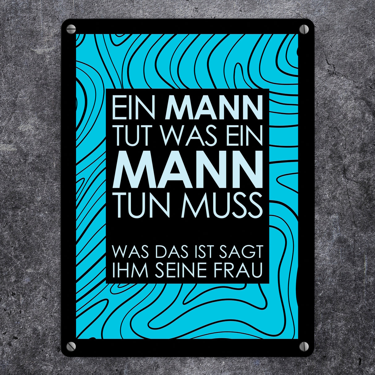 Ein Mann tut was ein Mann tun muss… Metallschild