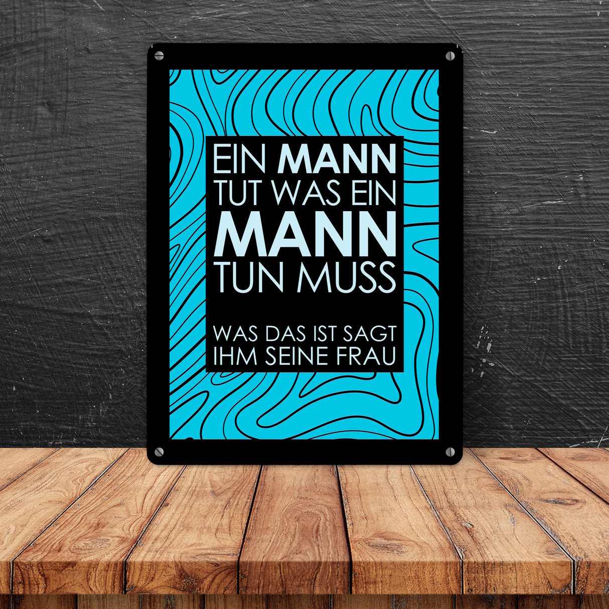 Ein Mann tut was ein Mann tun muss… Metallschild