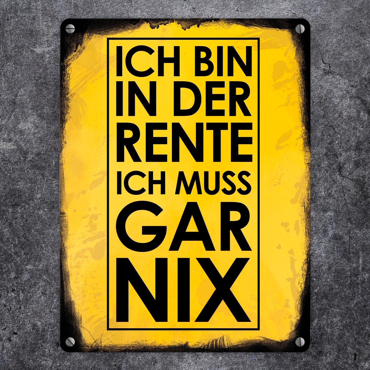 Ich bin in der Rente ich muss gar nix Metallschild für den Ruhestand