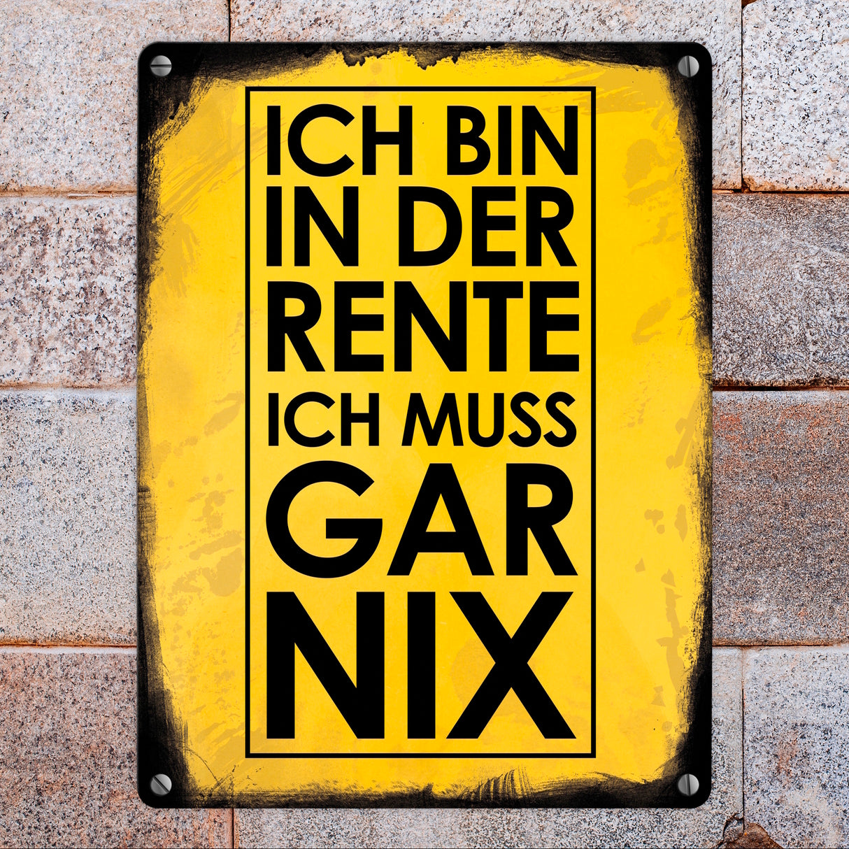 Ich bin in der Rente ich muss gar nix Metallschild für den Ruhestand