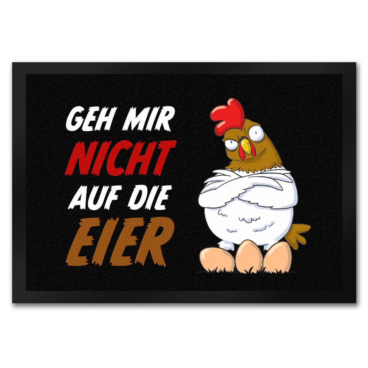 Geh mir nicht auf die Eier Fußmatte mit genervtem Huhn