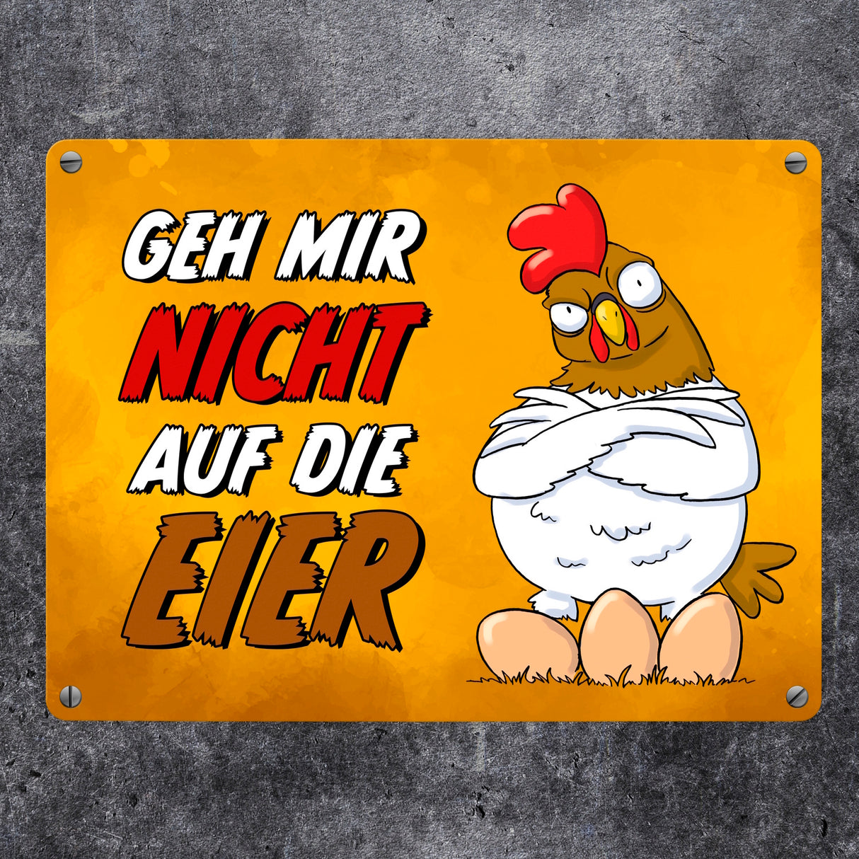 Geh mir nicht auf die Eier Metallschild mit genervtem Huhn