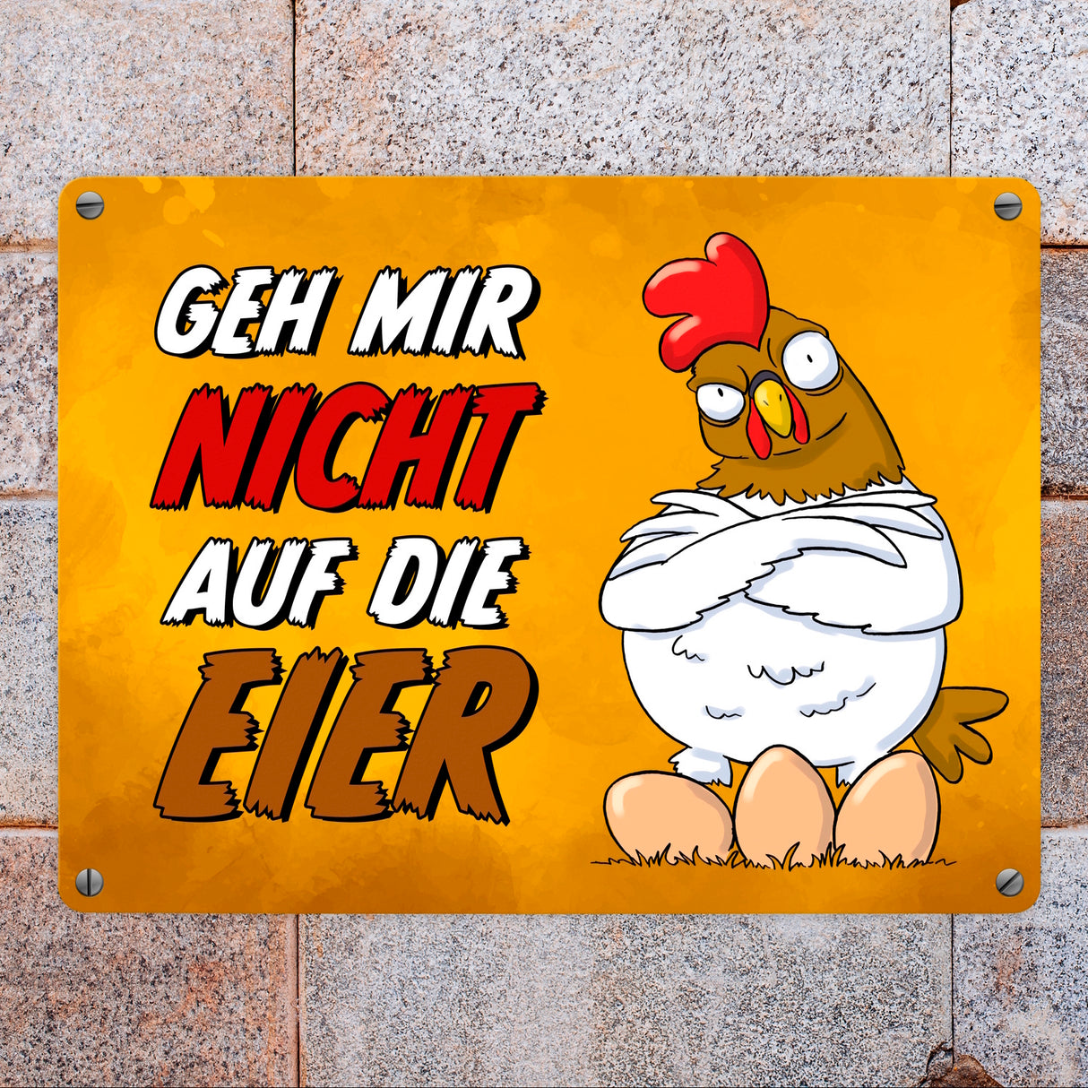 Geh mir nicht auf die Eier Metallschild mit genervtem Huhn