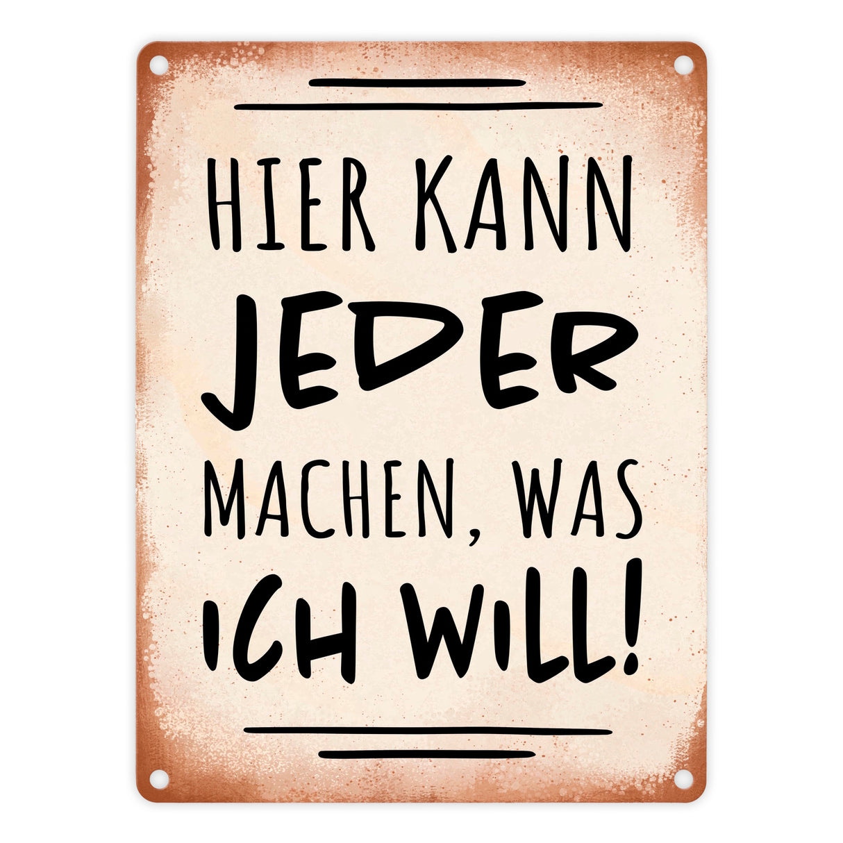Hier kann jeder machen was ich will Metallschild mit Spruch