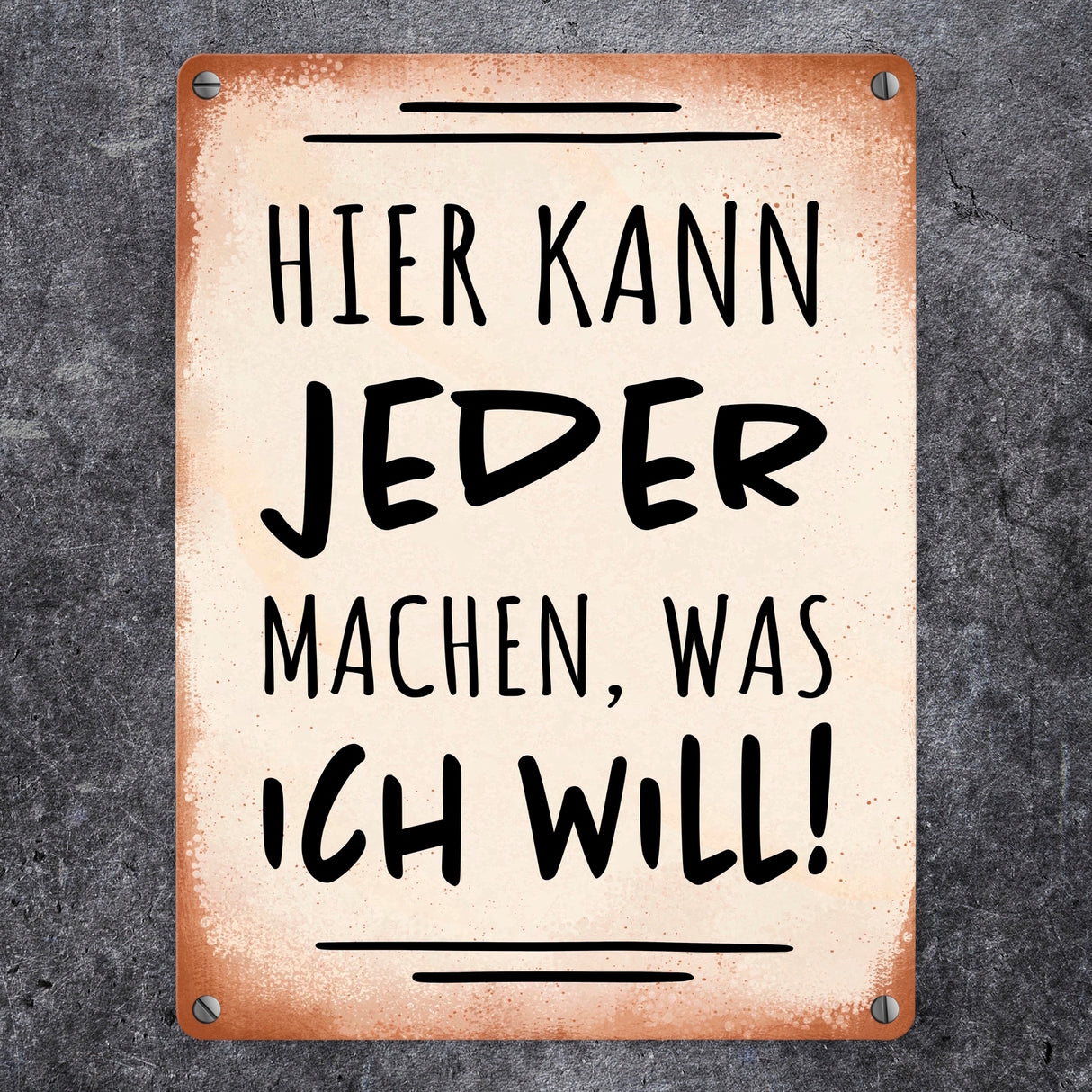 Hier kann jeder machen was ich will Metallschild mit Spruch