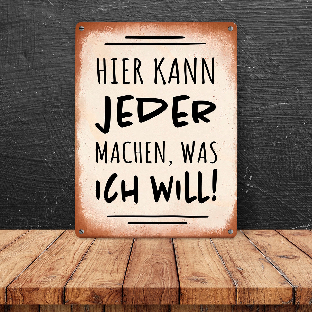 Hier kann jeder machen was ich will Metallschild mit Spruch