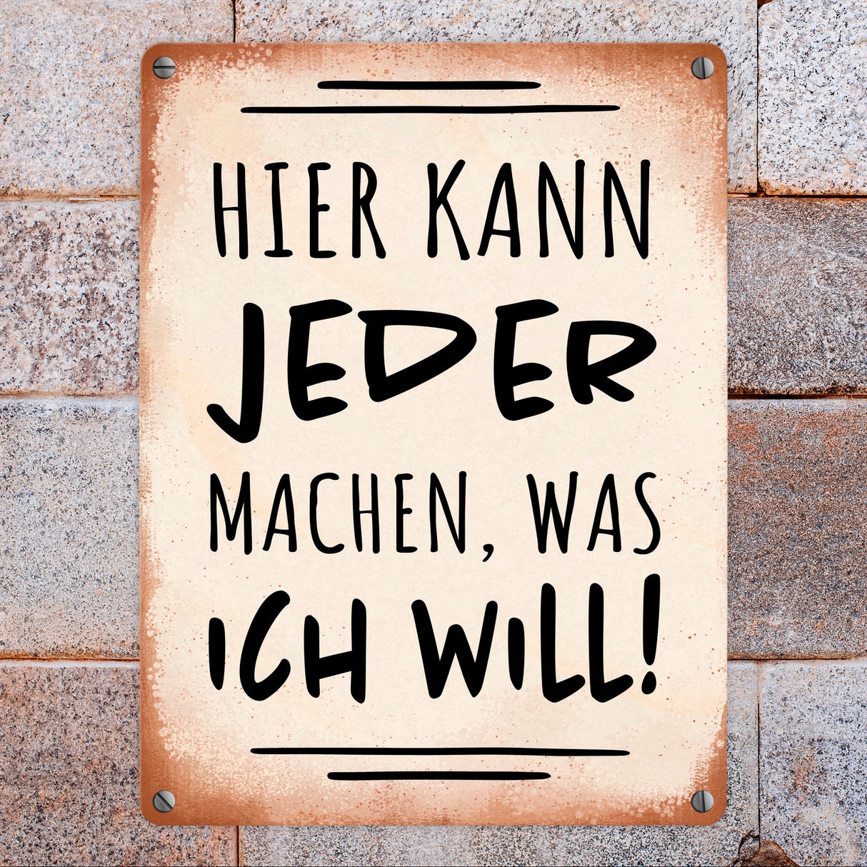 Hier kann jeder machen was ich will Metallschild mit Spruch