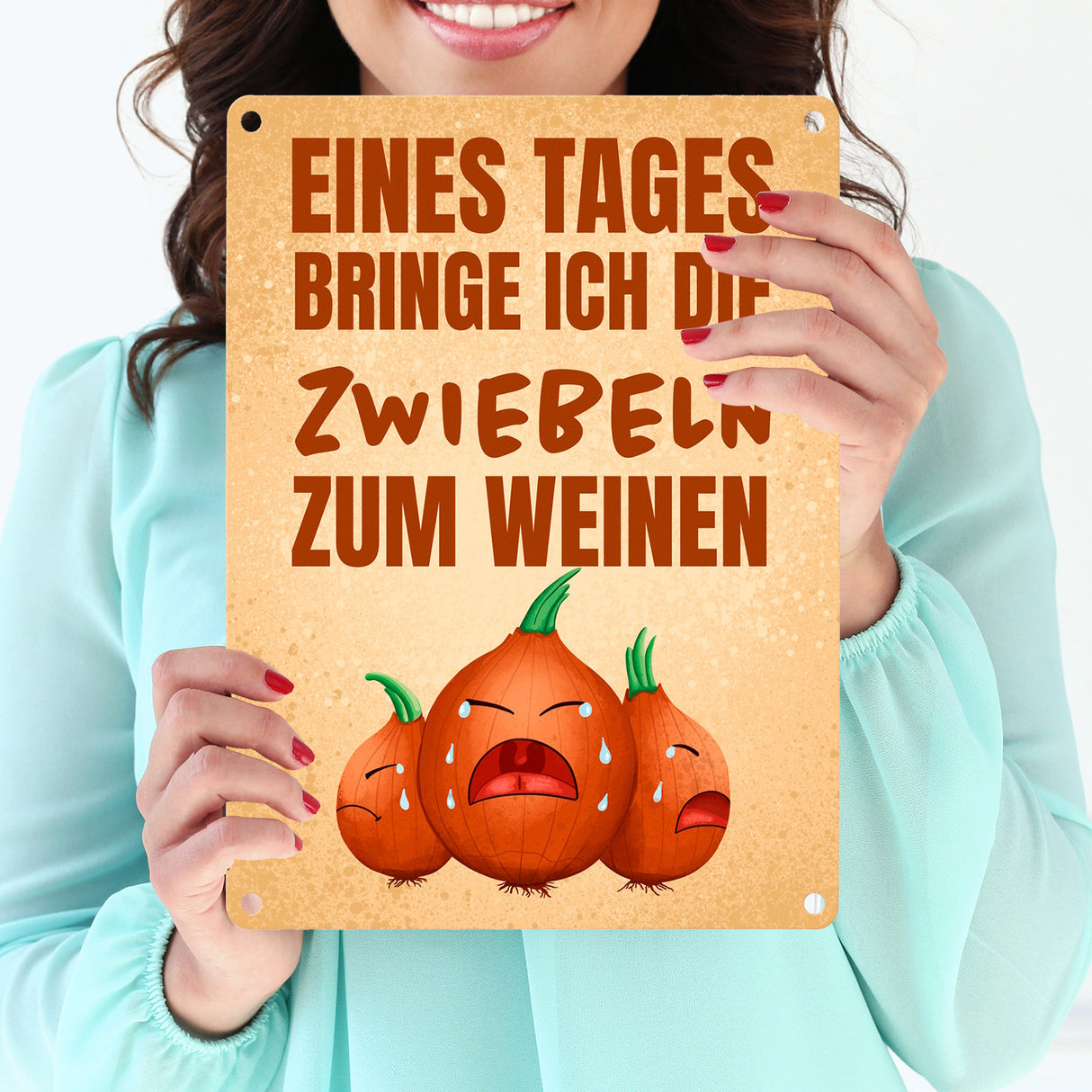 Eines Tages bringe ich die Zwiebeln zum Weinen Metallschild