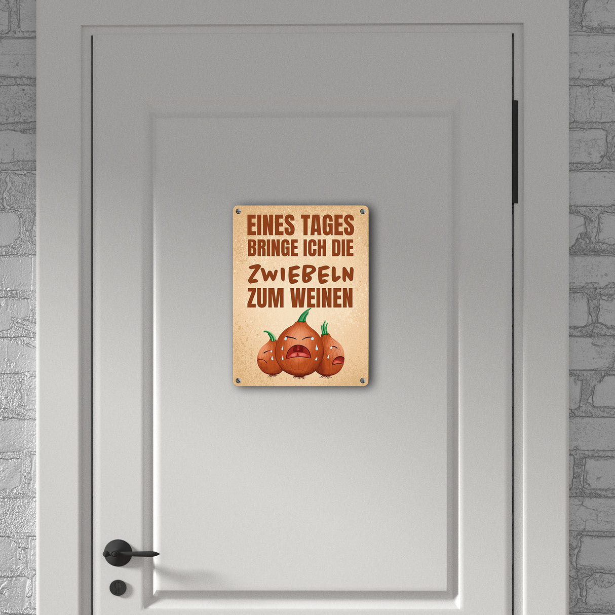 Eines Tages bringe ich die Zwiebeln zum Weinen Metallschild