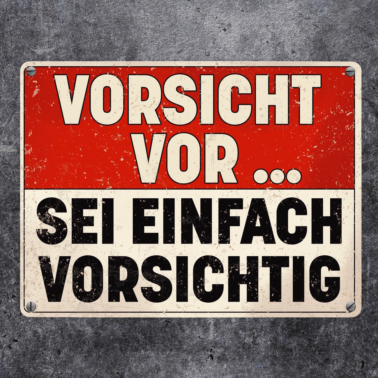 Vorsicht vor ... sei einfach vorsichtig Metallschild im Used Look