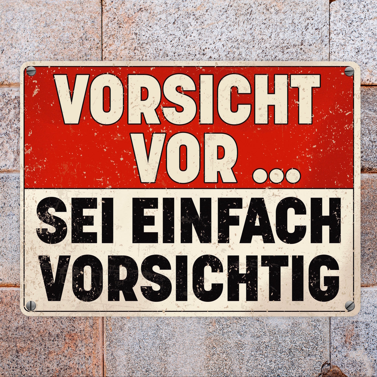 Vorsicht vor ... sei einfach vorsichtig Metallschild im Used Look