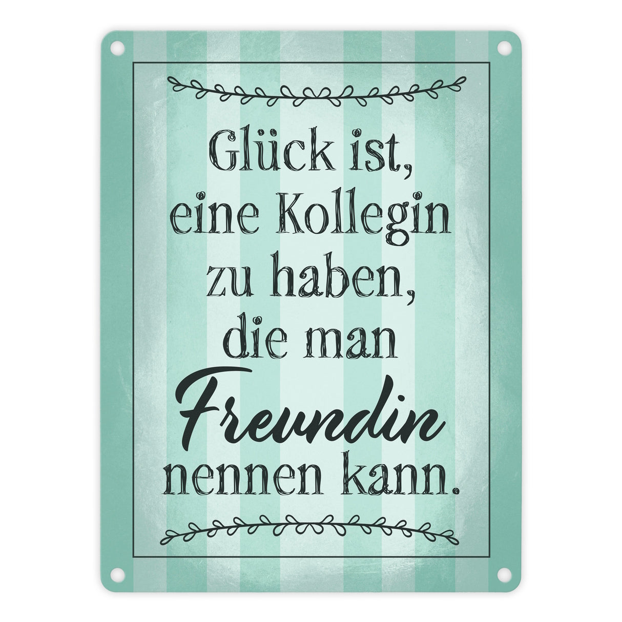 Glück ist eine Kollegin zu haben, die man Freundin nennen kann Metallschild