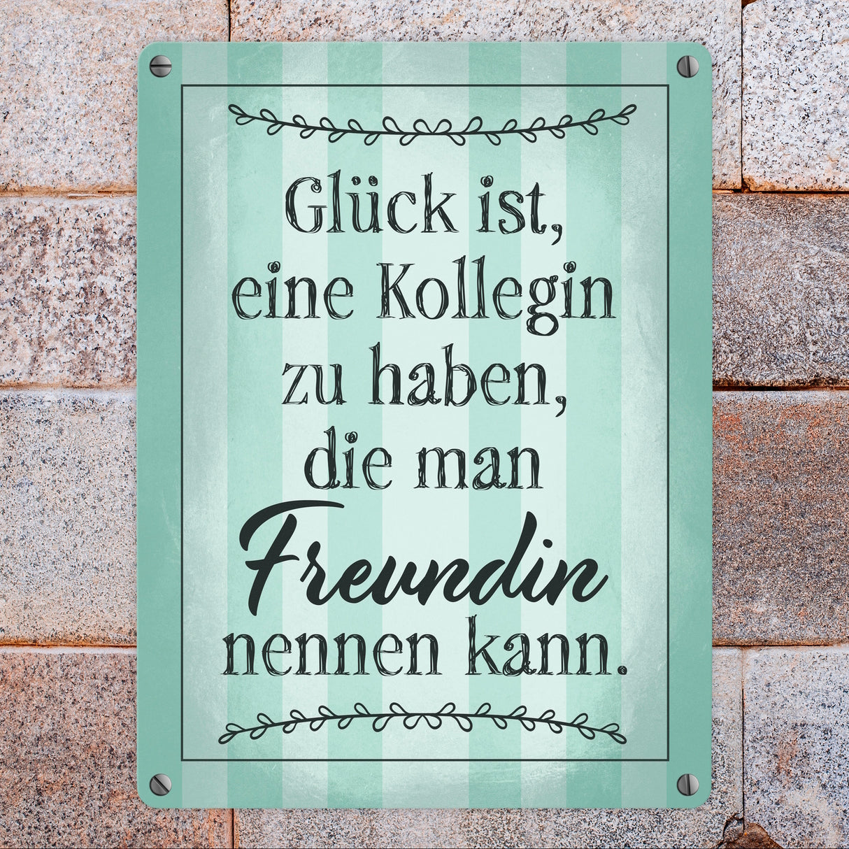 Glück ist eine Kollegin zu haben, die man Freundin nennen kann Metallschild