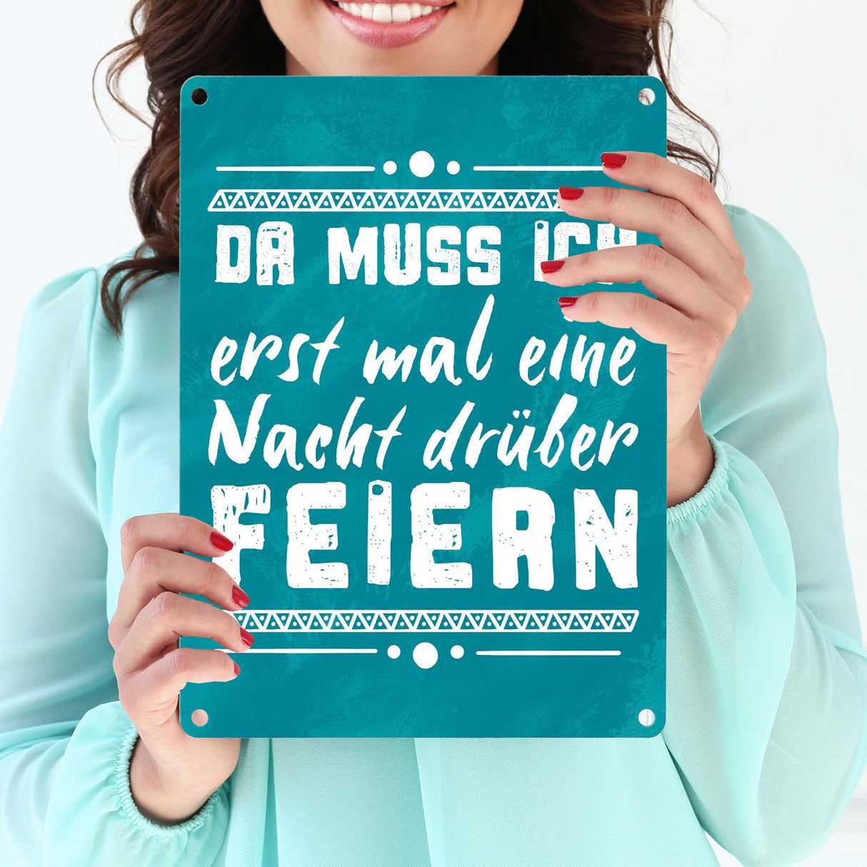Da muss ich erst mal eine Nacht drüber feiern Metallschild