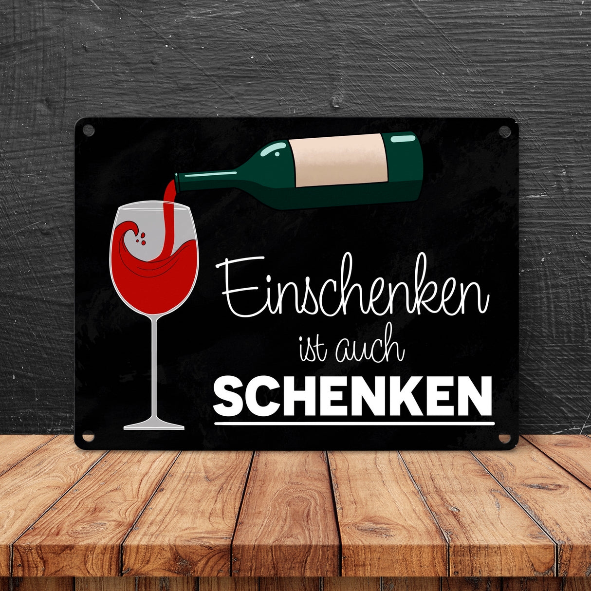 Einschenken ist auch Schenken Metallschild für Weintrinker
