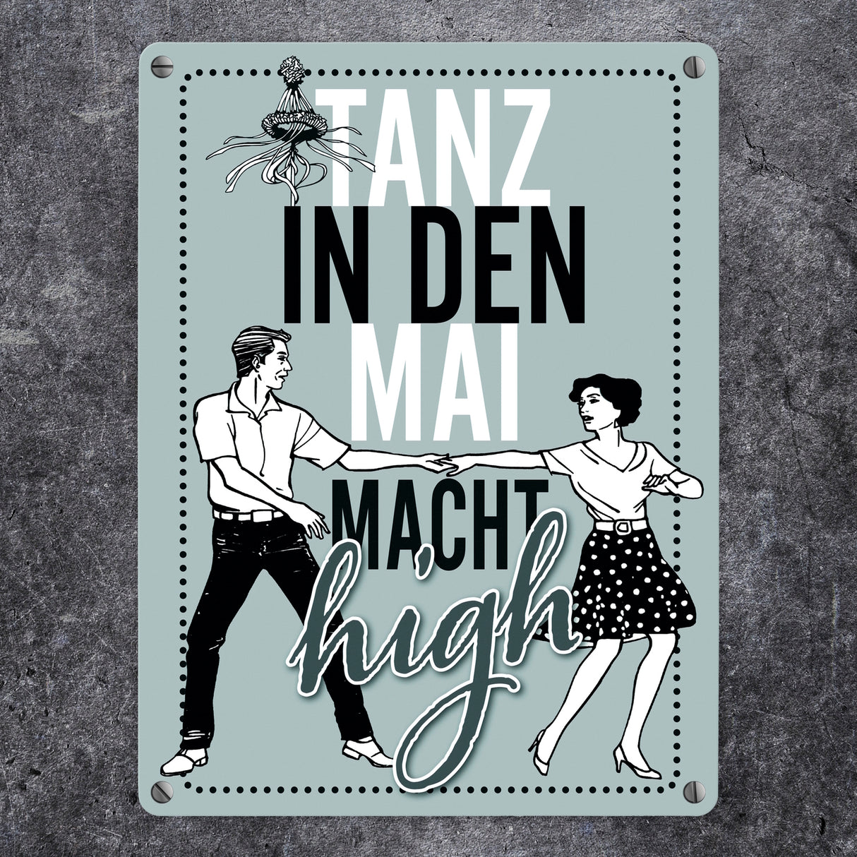 Tanz in den Mai macht high Metallschild