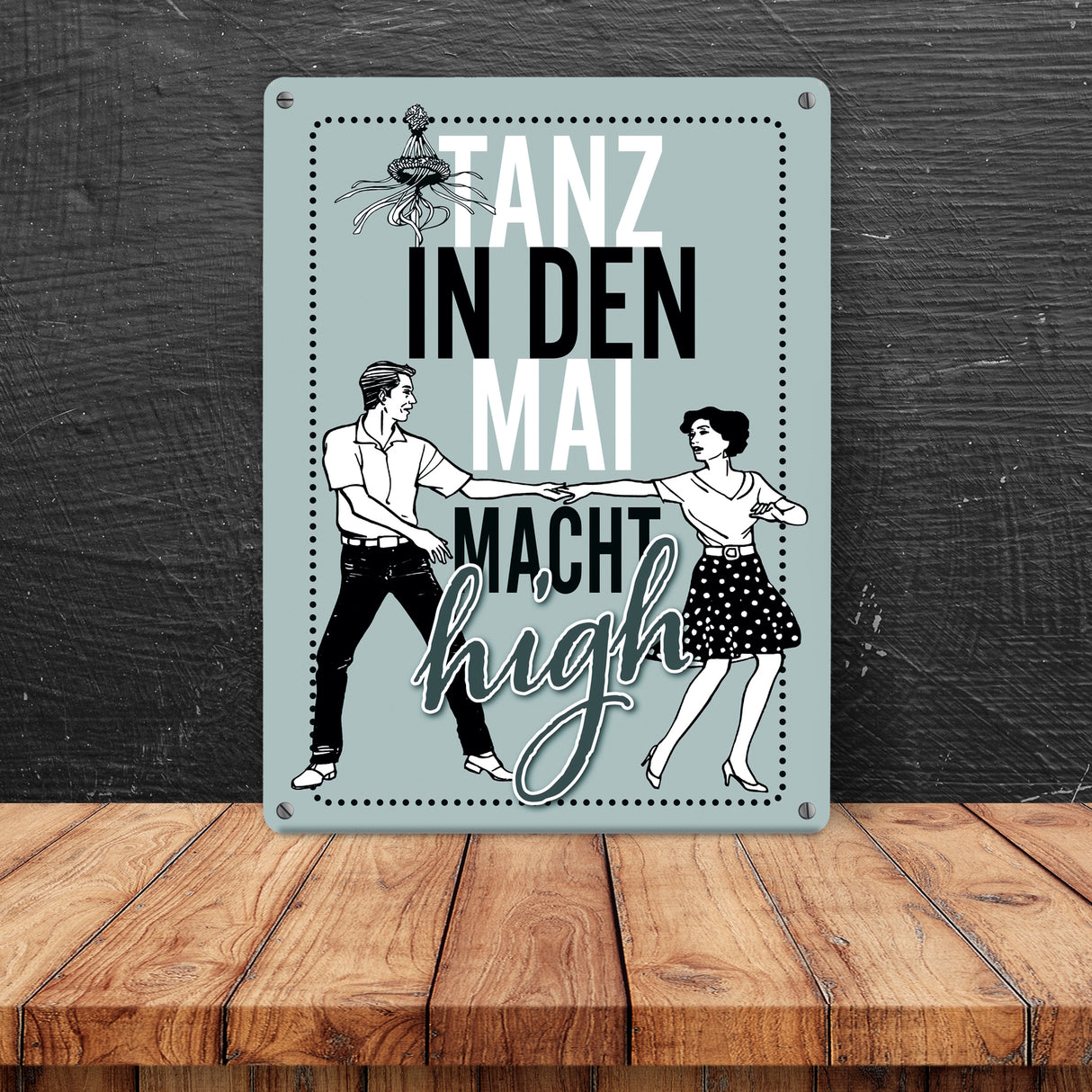 Tanz in den Mai macht high Metallschild