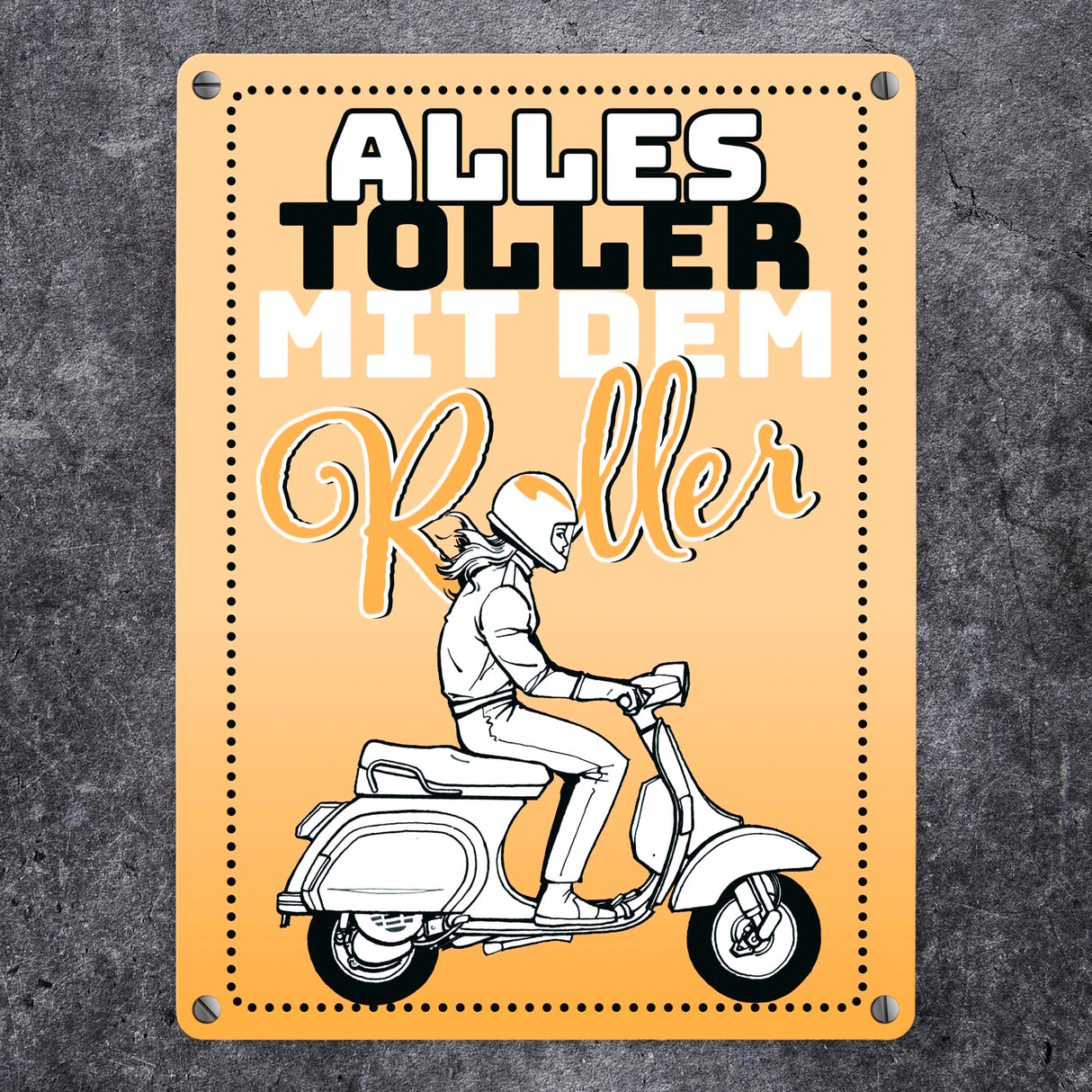 Alles toller mit dem Roller Metallschild in orange mit Rollerfahrerin