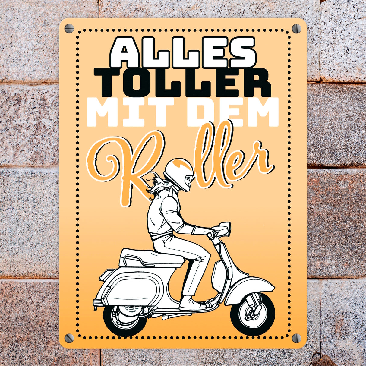 Alles toller mit dem Roller Metallschild in orange mit Rollerfahrerin