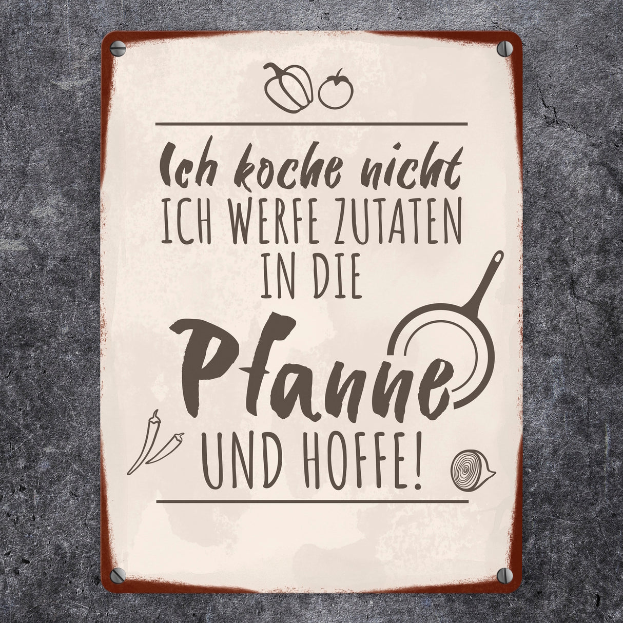 Ich koche nicht ich werfe Zutaten in die Pfanne und hoffe Metallschild