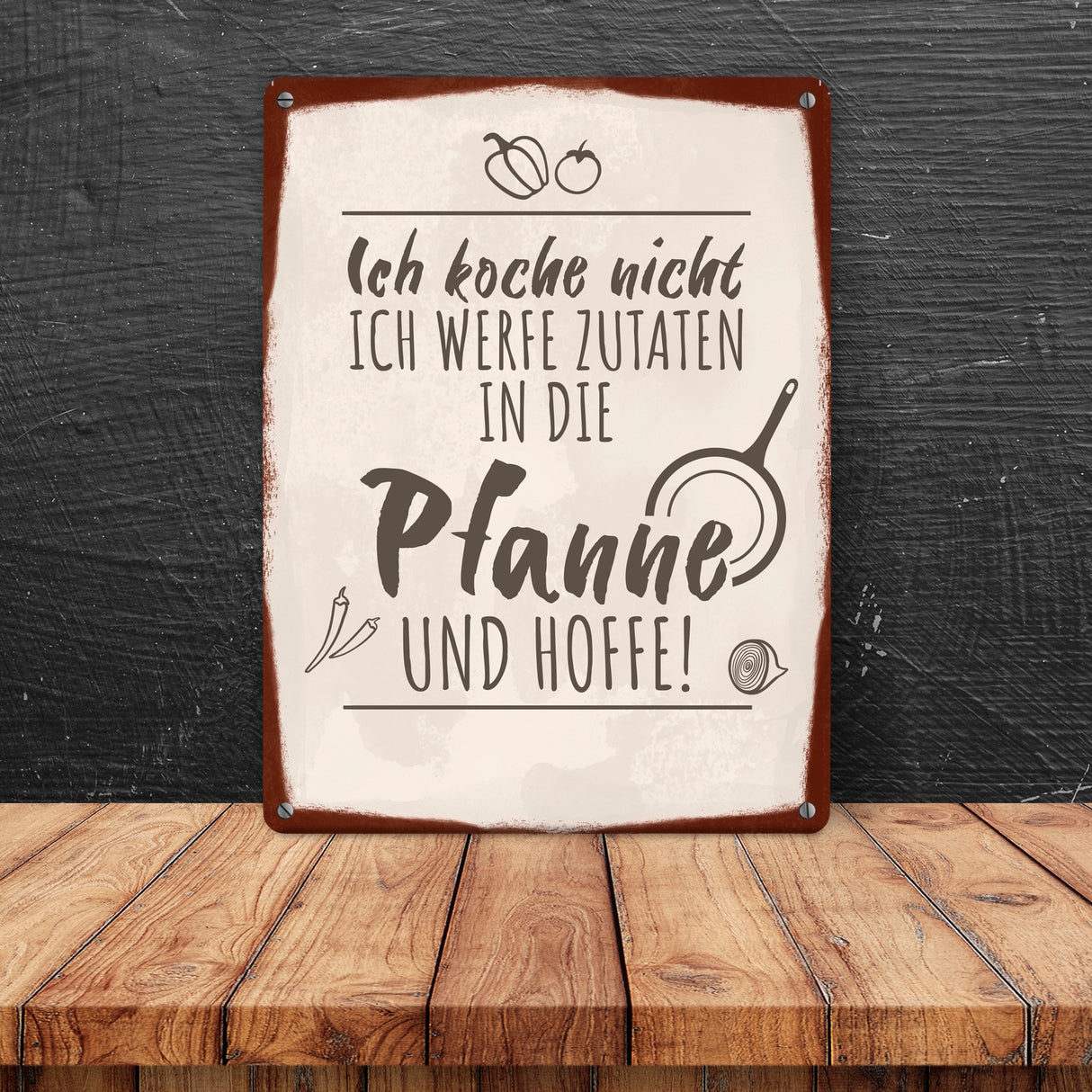 Ich koche nicht ich werfe Zutaten in die Pfanne und hoffe Metallschild