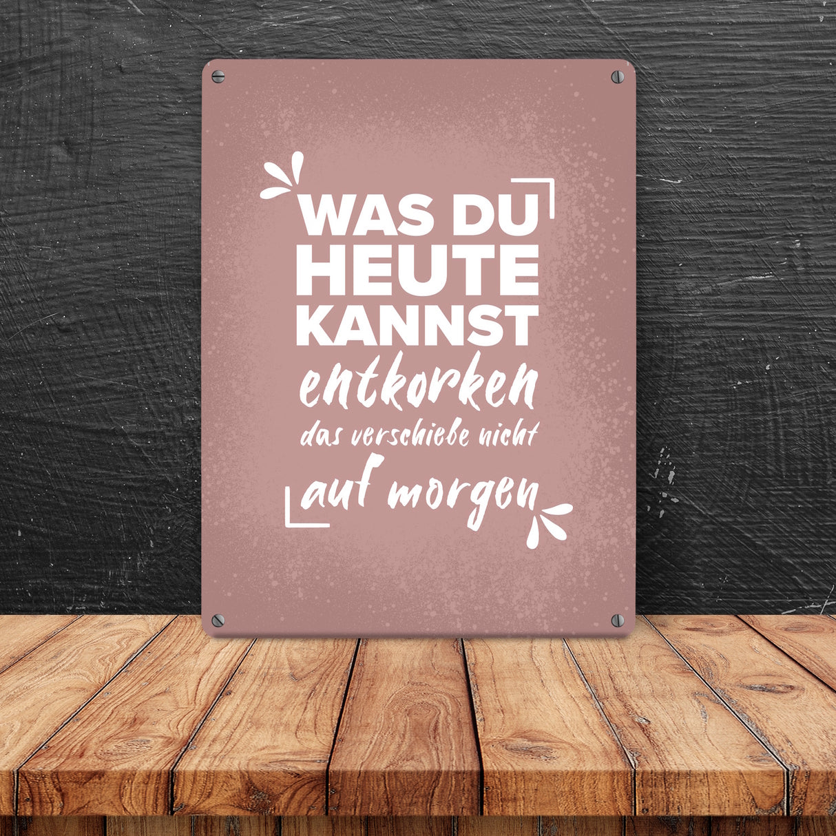 Was du heute kannst entkorken… Wein Metallschild