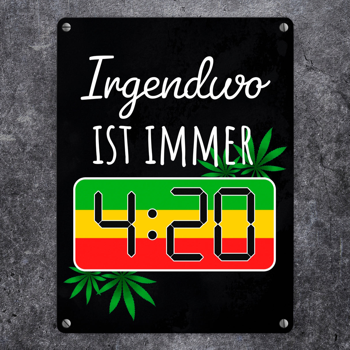 Irgendwo ist immer 4:20 Codewort Metallschild