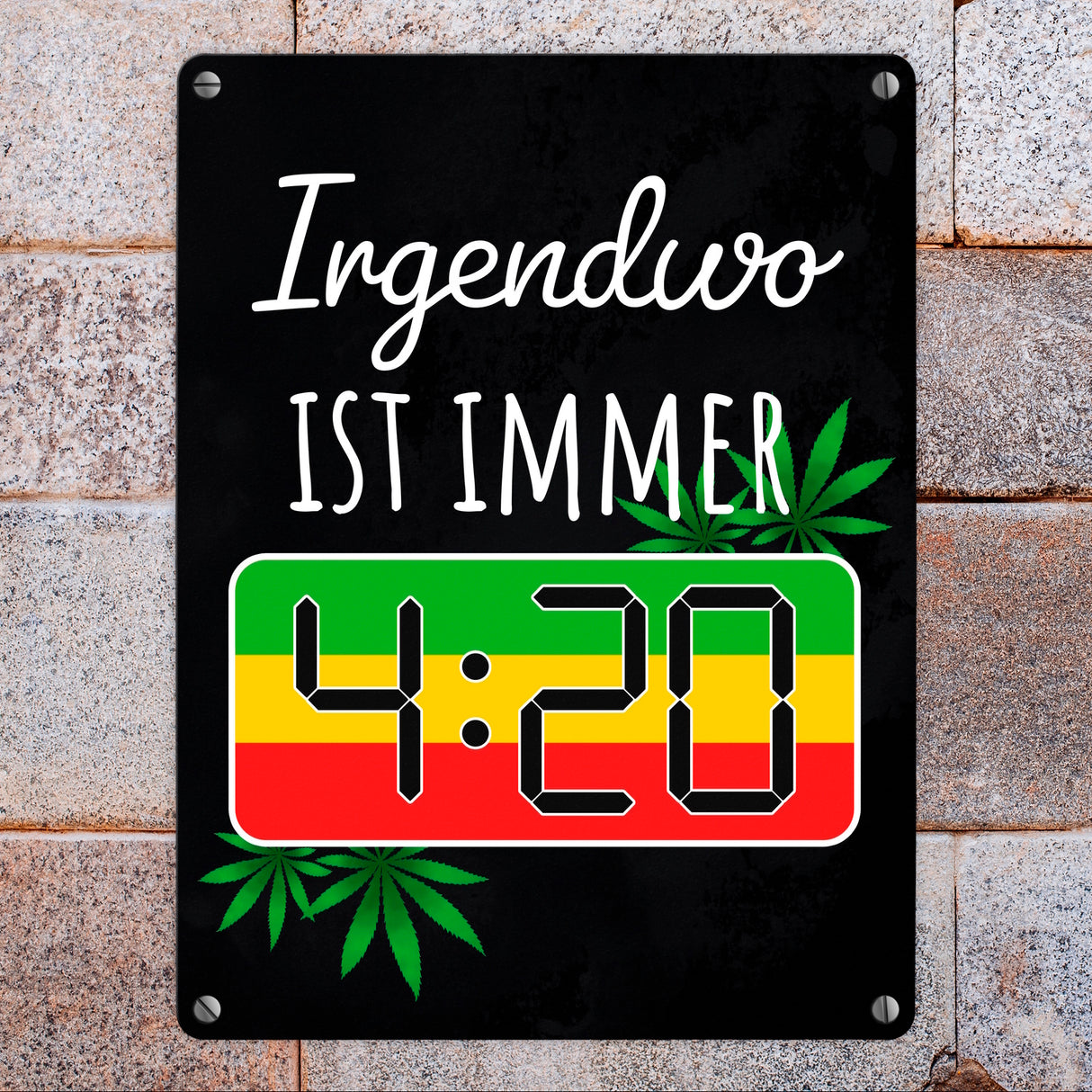 Irgendwo ist immer 4:20 Codewort Metallschild