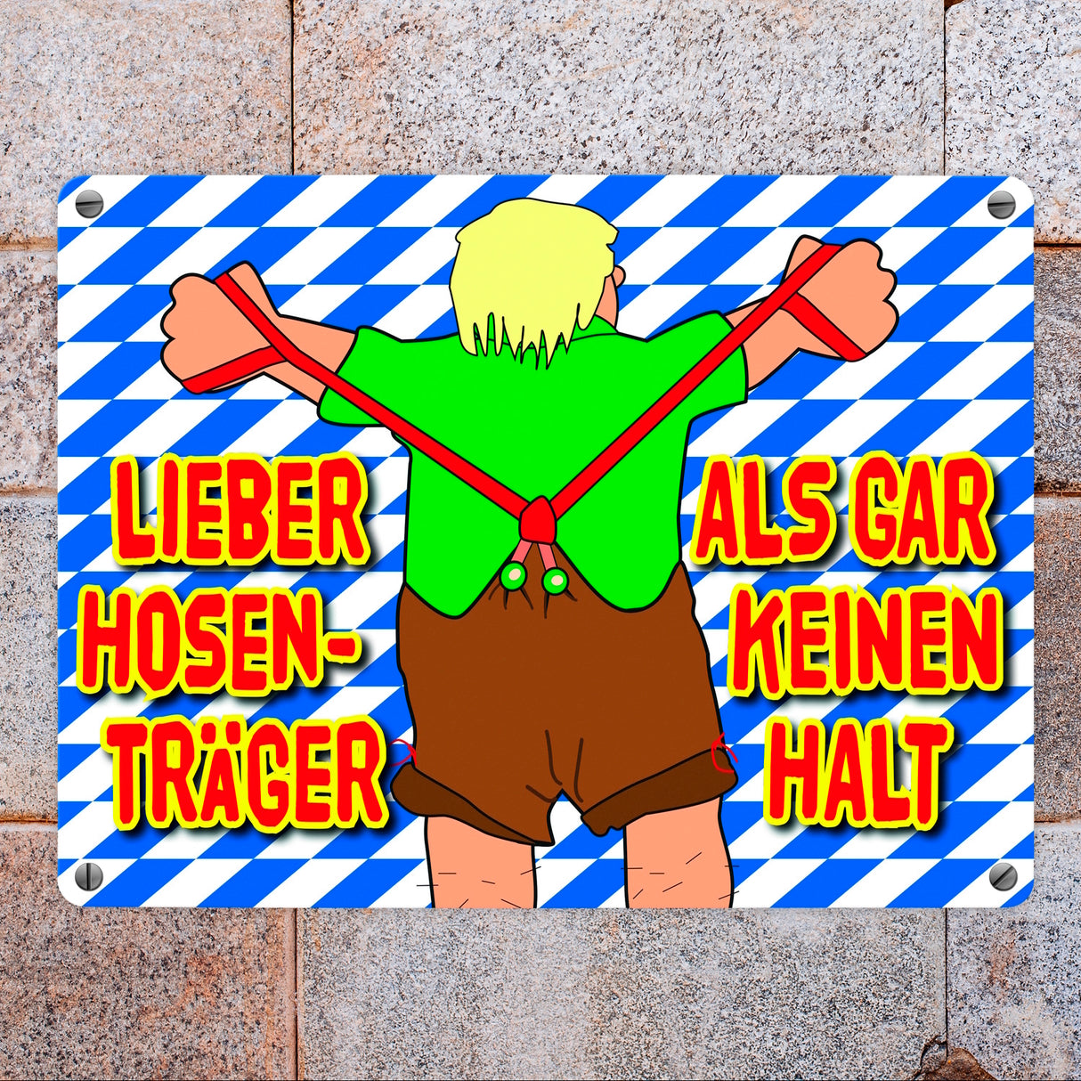 Lieber Hosenträger als gar keinen Halt Metallschild in bayrischen Farben