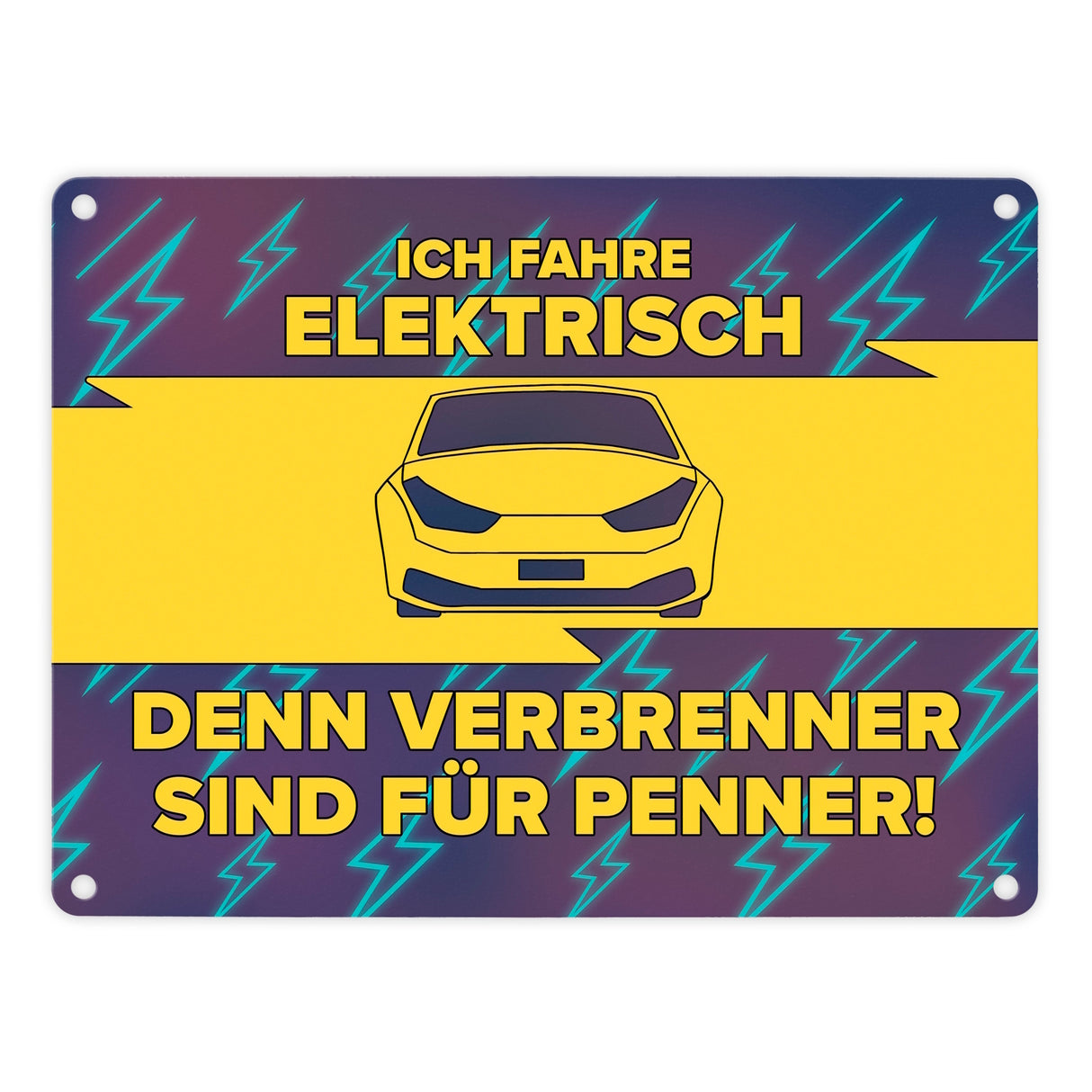 Ich fahre elektrisch, denn Verbrenner sind für Penner Metallschild