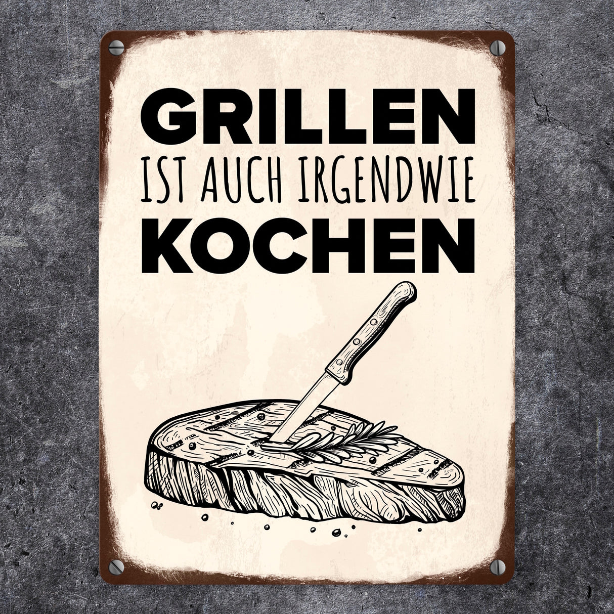 Grillen ist auch irgendwie kochen Metallschild mit Steak Motiv