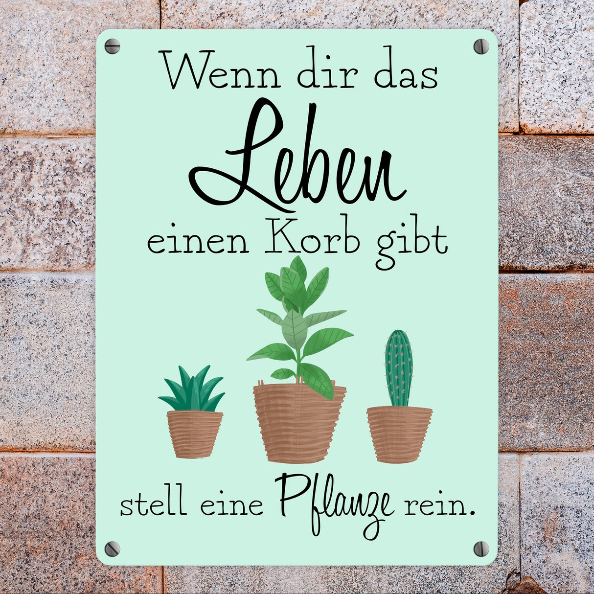 Wenn dir das Leben eine Korb gibt stell eine Pflanze rein Metallschild
