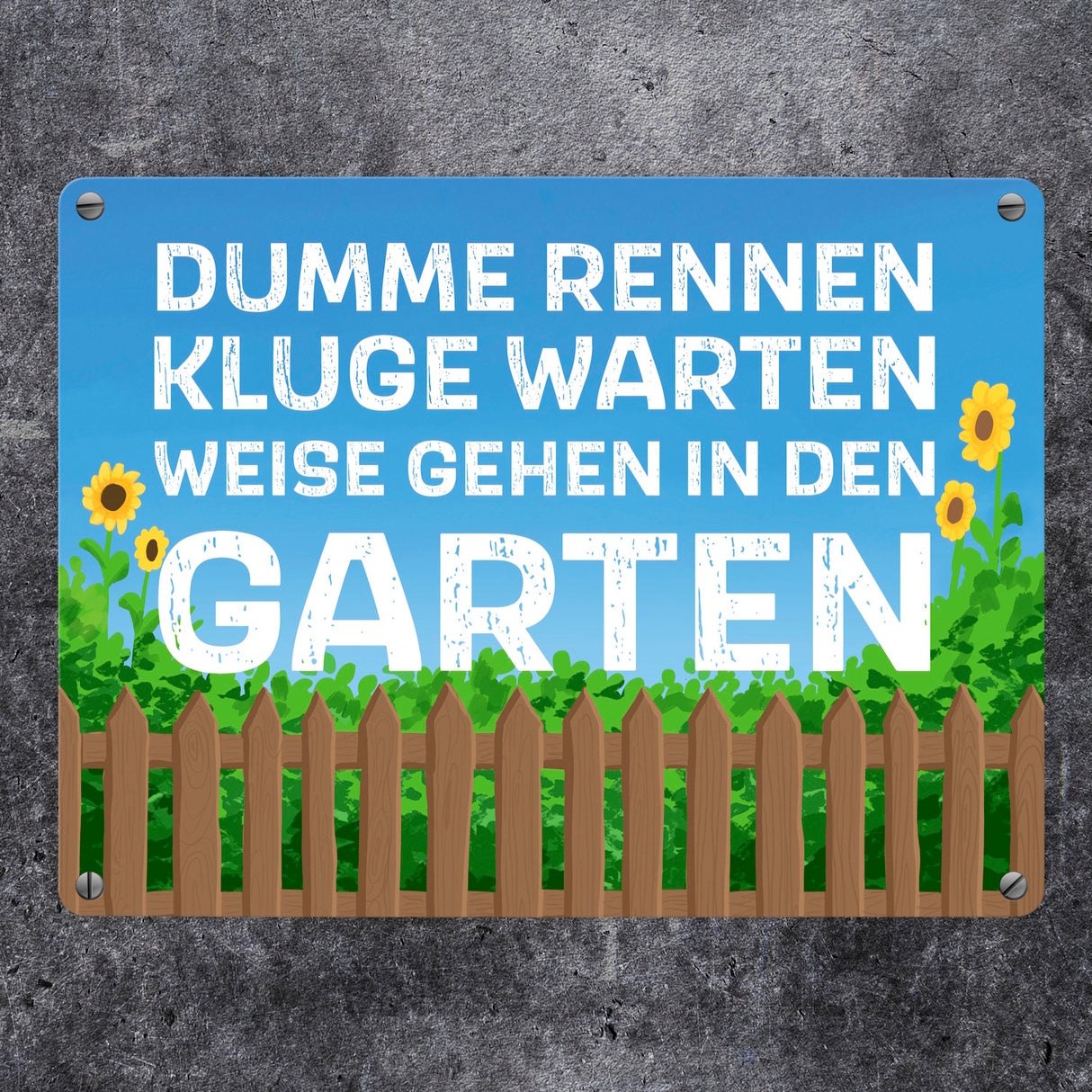 Dumme rennen, Kluge warten, Weise gehen in den Garten Metallschild