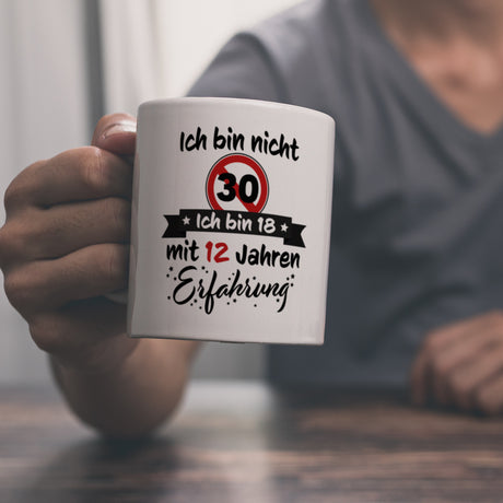 30. Geburtstag Kaffeebecher mit lustigem Spruch: 18 mit Erfahrung