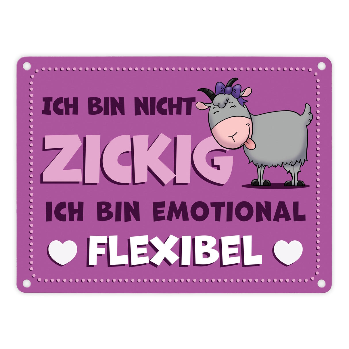 Ich bin nicht zickig ich bin emotional flexibel Ziege Metallschild