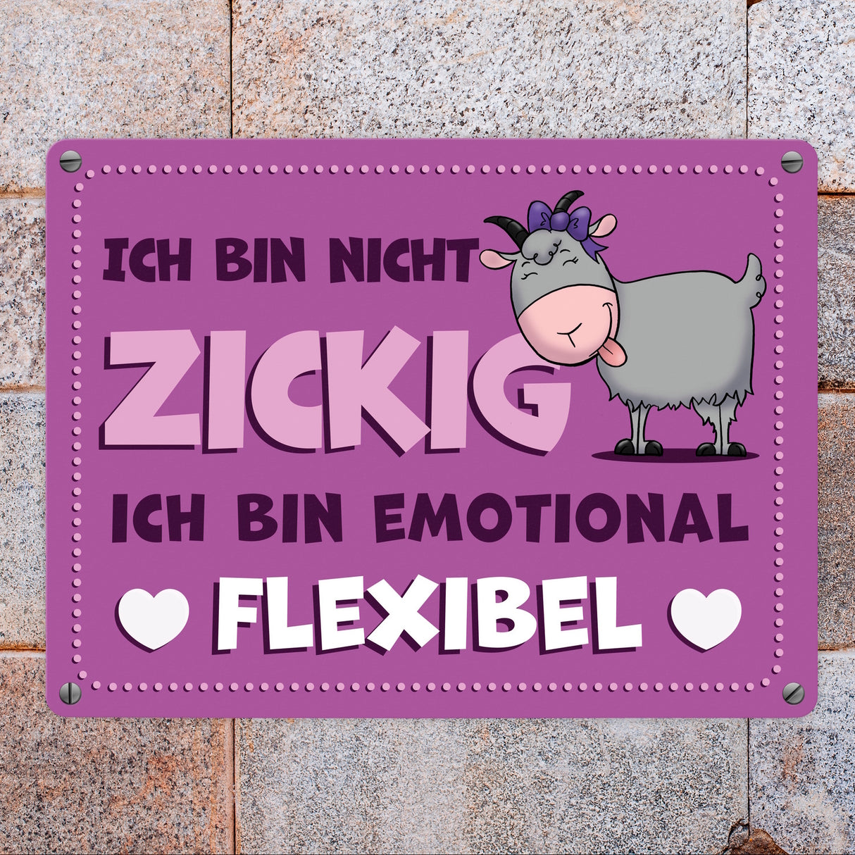 Ich bin nicht zickig ich bin emotional flexibel Ziege Metallschild
