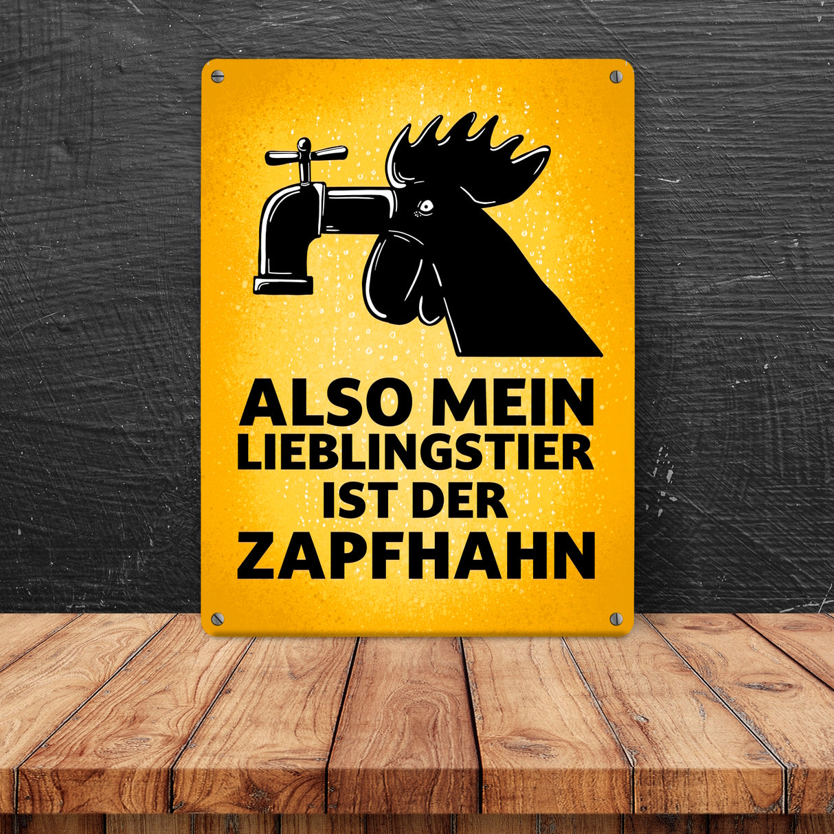 Also mein Lieblingstier ist der Zapfhahn Metallschild