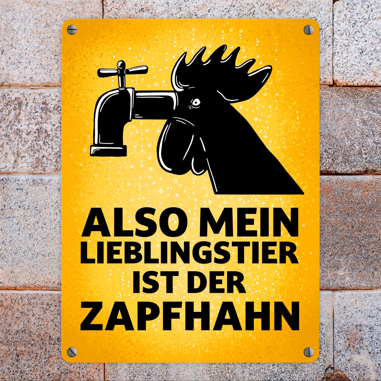 Also mein Lieblingstier ist der Zapfhahn Metallschild