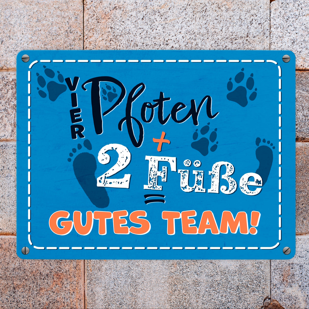 Vier Pfoten + Zwei Füße = Gutes Team Hunde Metallschild